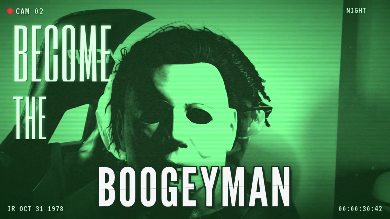 The Halloween intro, Become the Boogeyman on a VHS camera