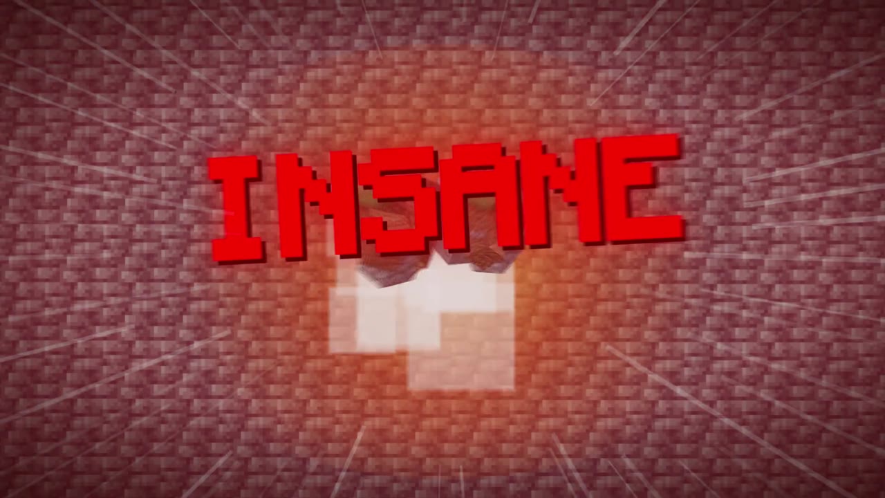 The Minecraft myths intro, the word INSANE in red blocks